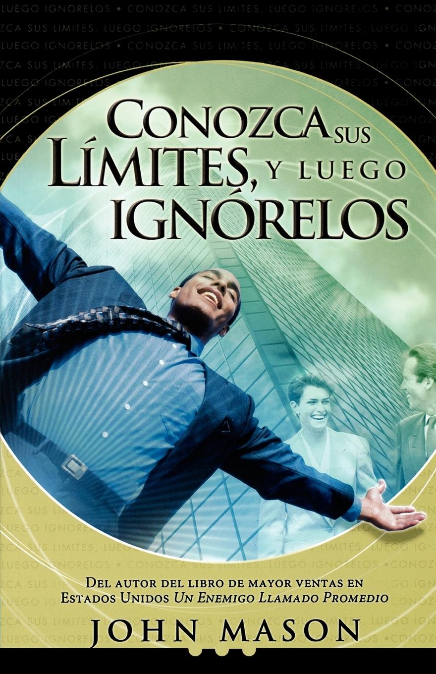 Conozca Sus Limites, y Luego Ignorelos