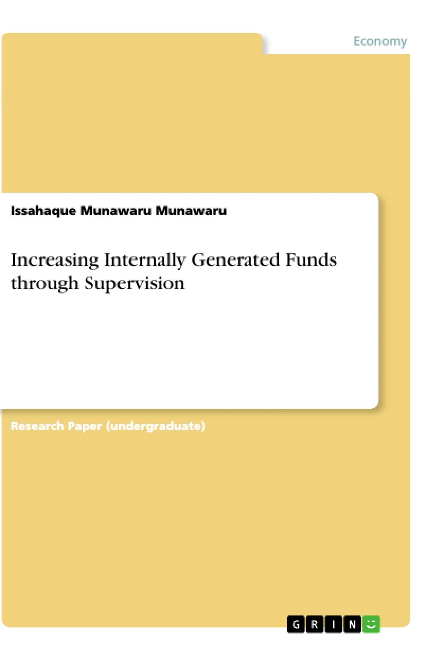 Increasing Internally Generated Funds through Supervision