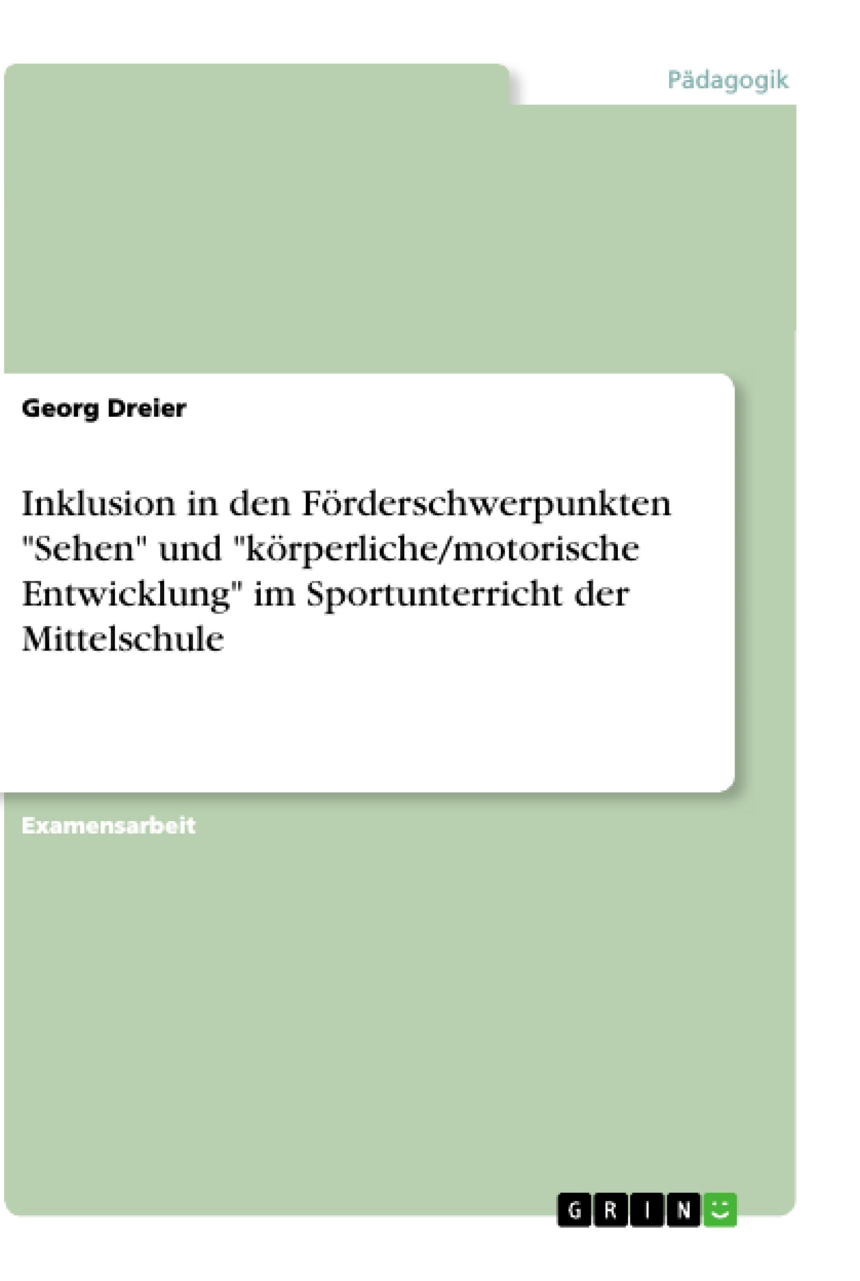 Inklusion in den Förderschwerpunkten "Sehen" und  "körperliche/motorische Entwicklung" im Sportunterricht der Mittelschule