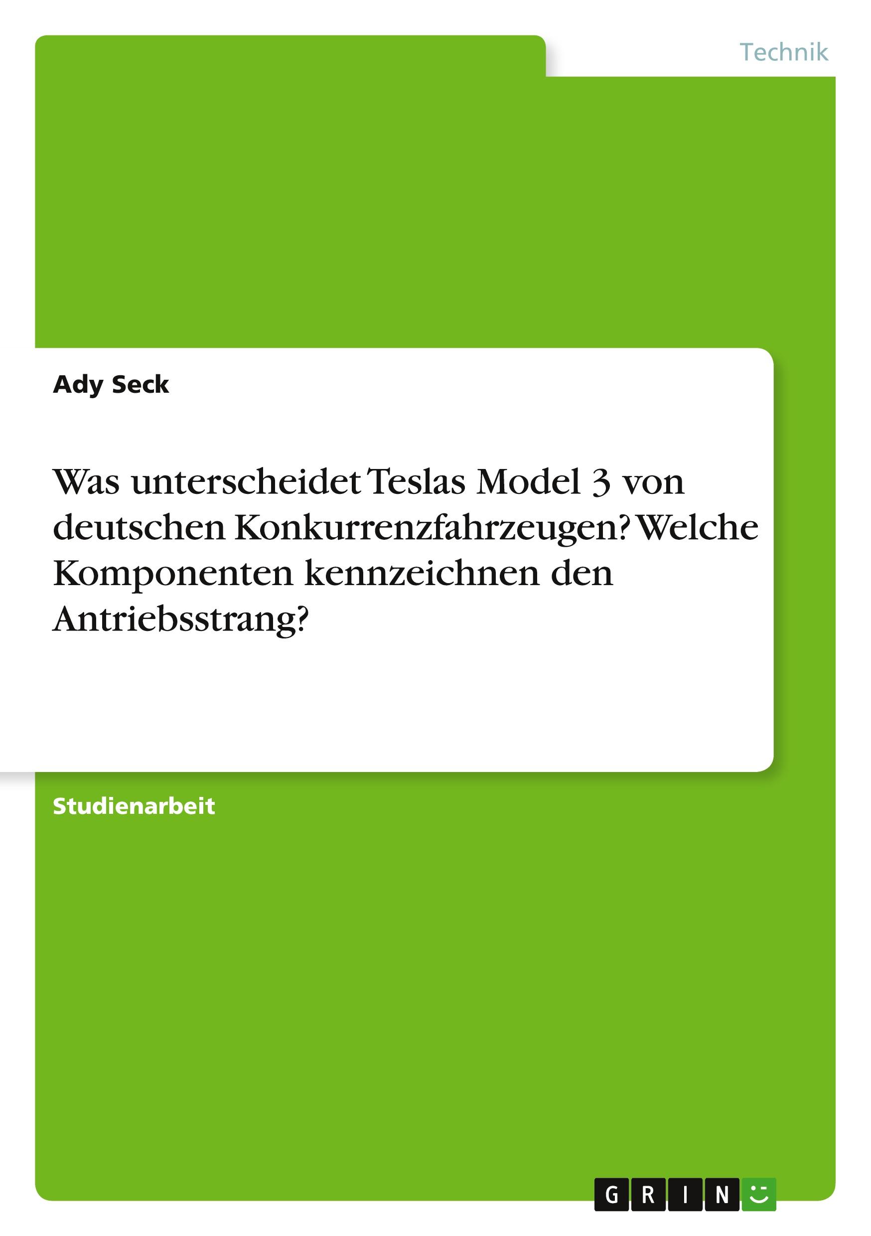 Was unterscheidet Teslas Model 3 von deutschen Konkurrenzfahrzeugen? Welche Komponenten kennzeichnen den Antriebsstrang?