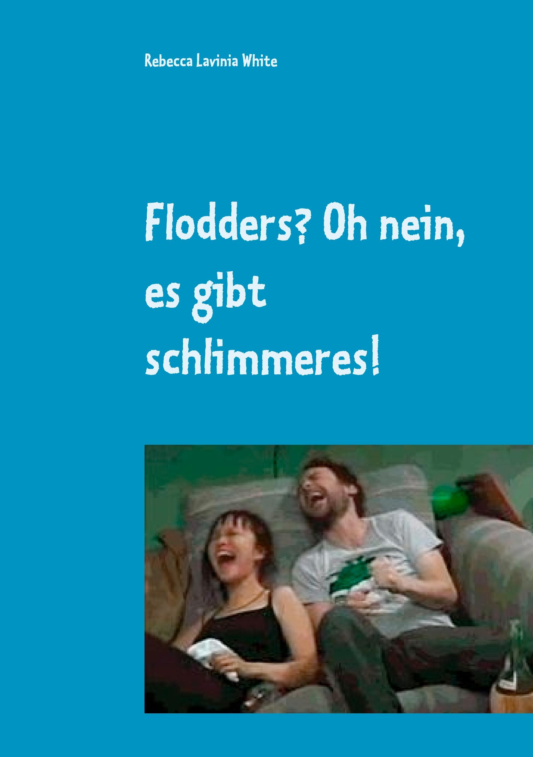 Flodders? Oh nein, es gibt schlimmeres!