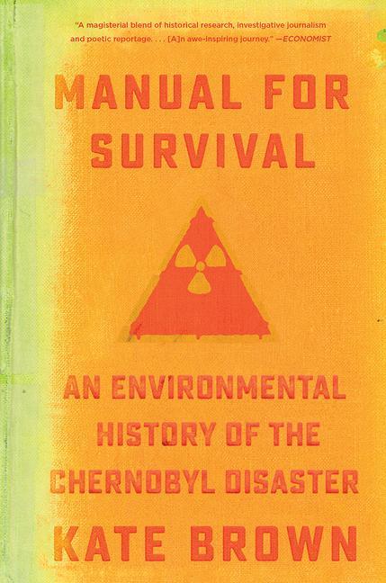 Manual for Survival: An Environmental History of the Chernobyl Disaster