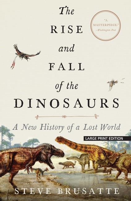 The Rise and Fall of the Dinosaurs