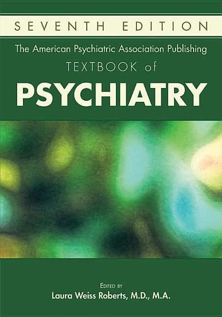 The American Psychiatric Association Publishing Textbook of Psychiatry