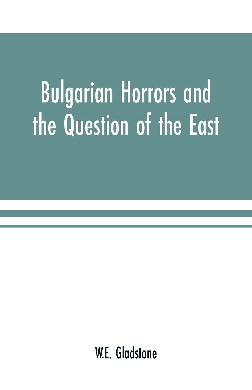 Bulgarian Horrors and the Question of the East