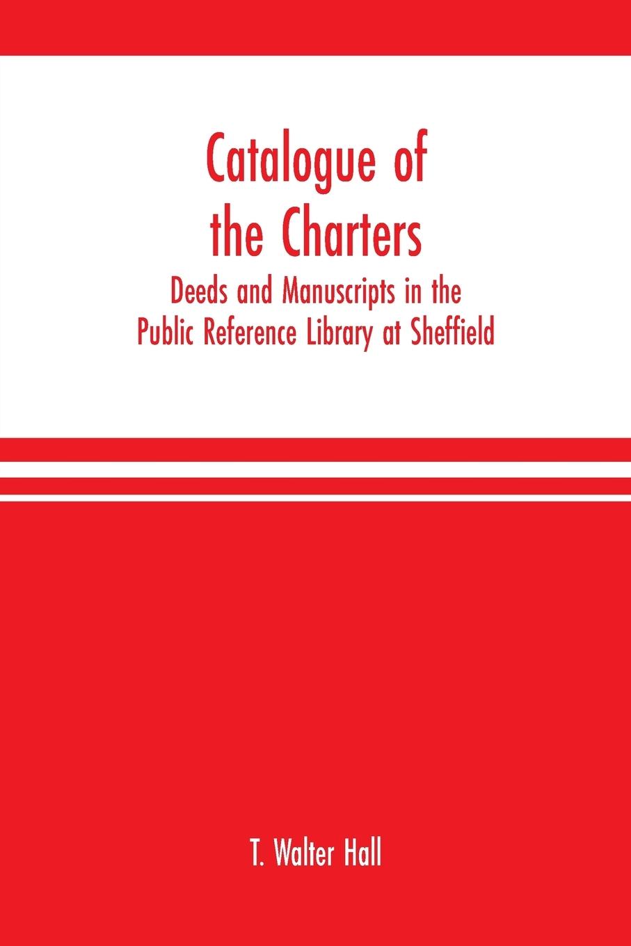 Catalogue of the charters, deeds and manuscripts in the Public Reference Library at Sheffield