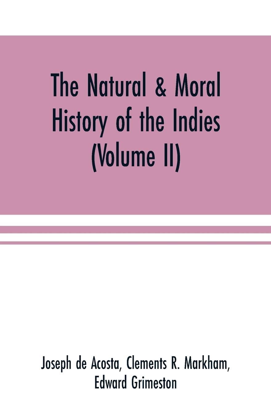 The natural & moral history of the Indies (Volume II) The Moral History