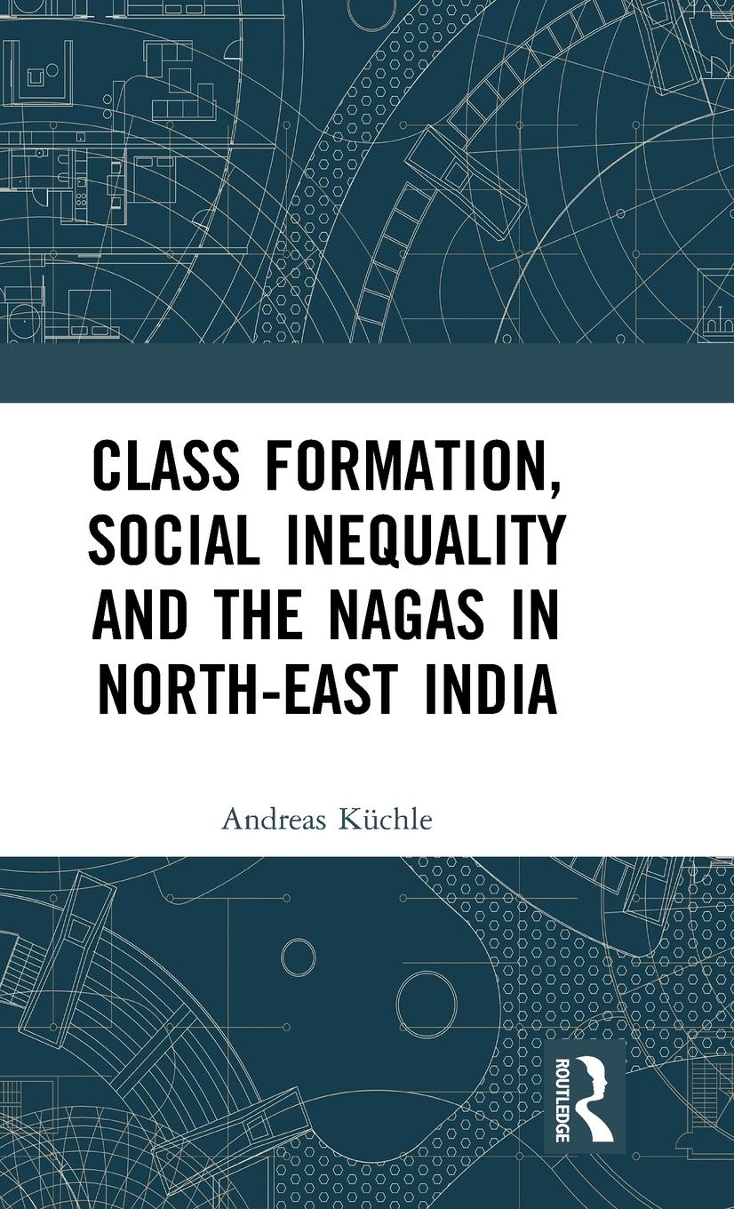 Class Formation, Social Inequality and the Nagas in North-East India