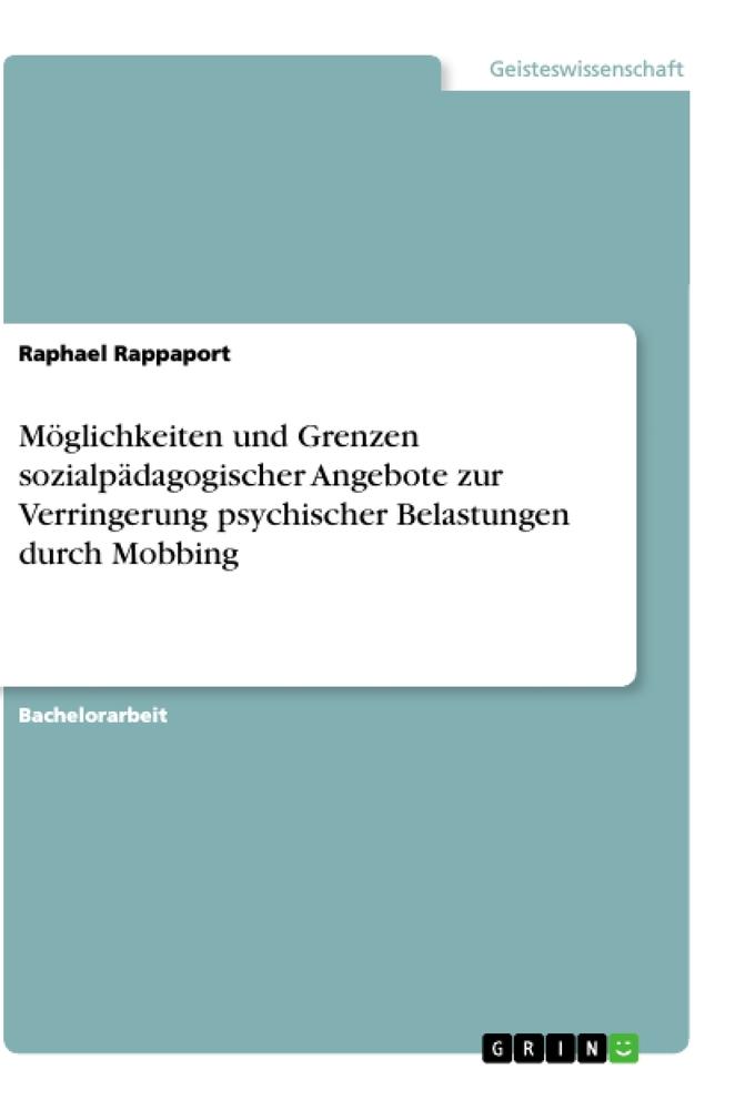 Möglichkeiten und Grenzen sozialpädagogischer Angebote zur Verringerung psychischer Belastungen durch Mobbing