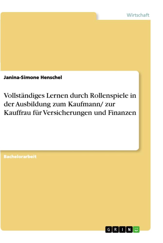 Vollständiges Lernen durch Rollenspiele in der Ausbildung zum Kaufmann/ zur Kauffrau für Versicherungen und Finanzen