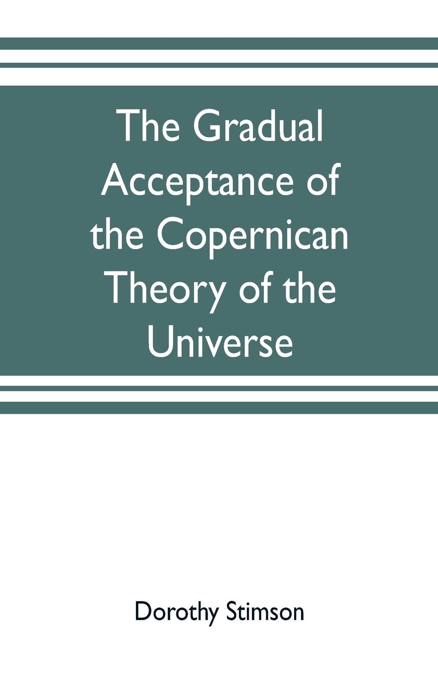 The gradual acceptance of the Copernican theory of the universe