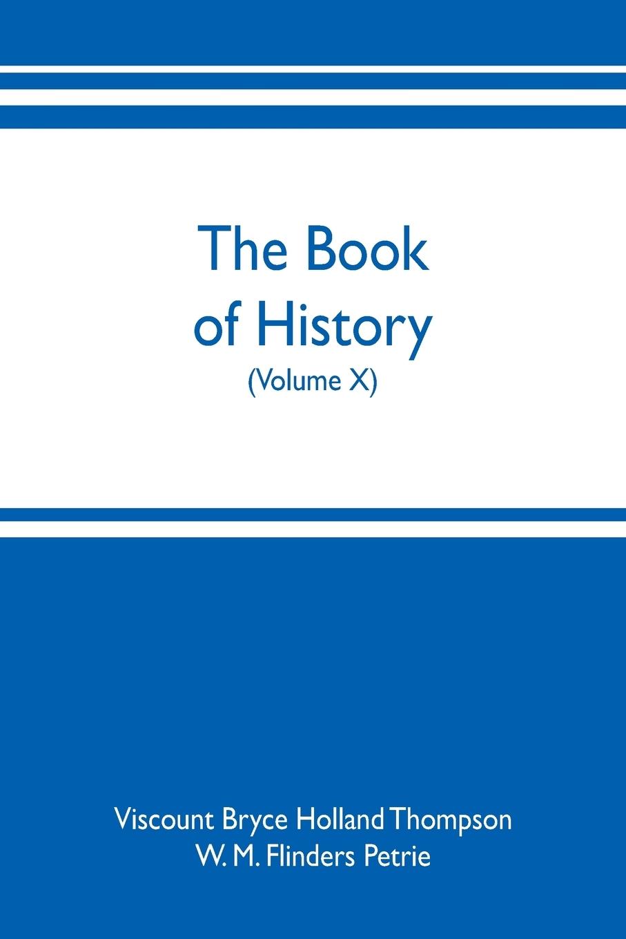 The book of history. A history of all nations from the earliest times to the present, with over 8,000 illustrations (Volume X)