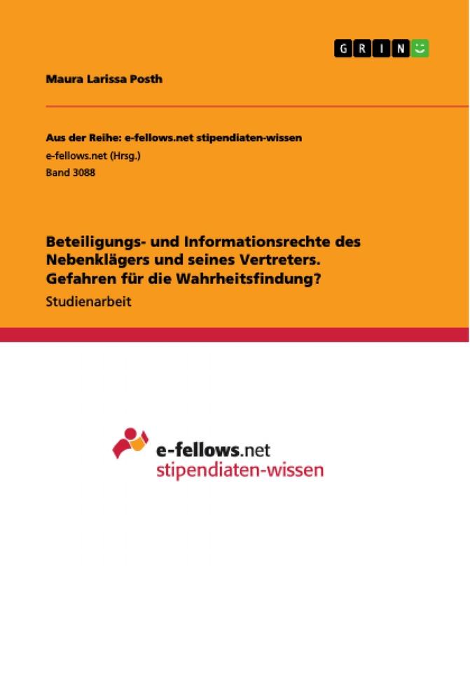 Beteiligungs- und Informationsrechte des Nebenklägers und seines Vertreters. Gefahren für die Wahrheitsfindung?