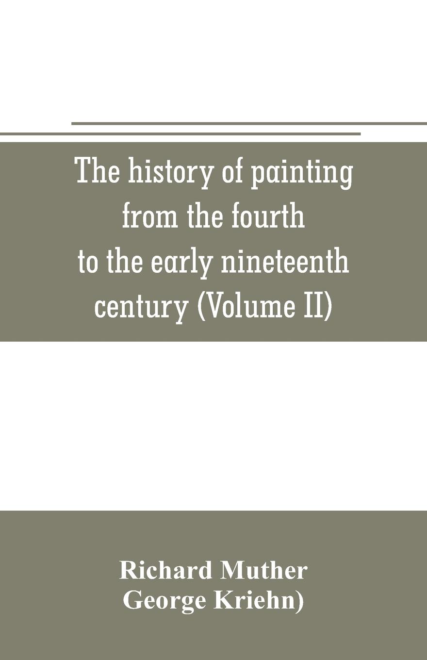 The history of painting from the fourth to the early nineteenth century (Volume II)