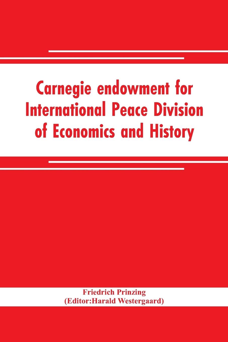 Carnegie endowment for International Peace Division of Economics and History John Bates Clark, Director; Epidemics resulting from wars