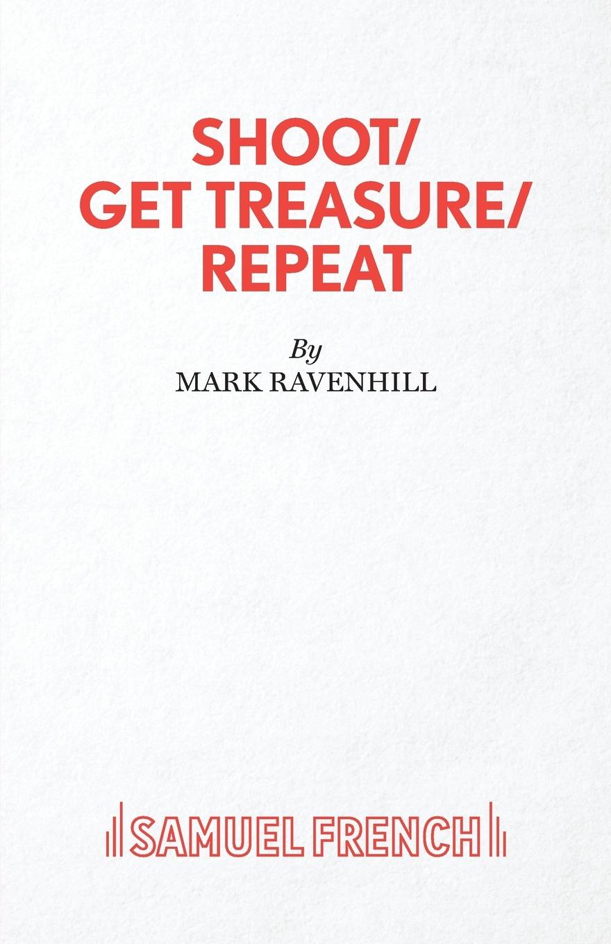 SHOOT/ GET TREASURE/ REPEAT