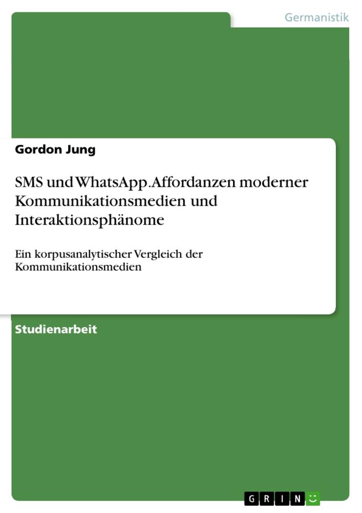 SMS und WhatsApp. Affordanzen moderner Kommunikationsmedien und Interaktionsphänome