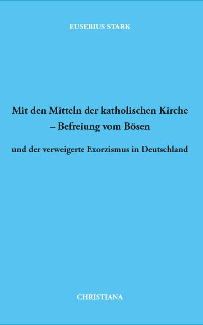 Mit den Mitteln der katholischen Kirche - Befreiung vom Bösen