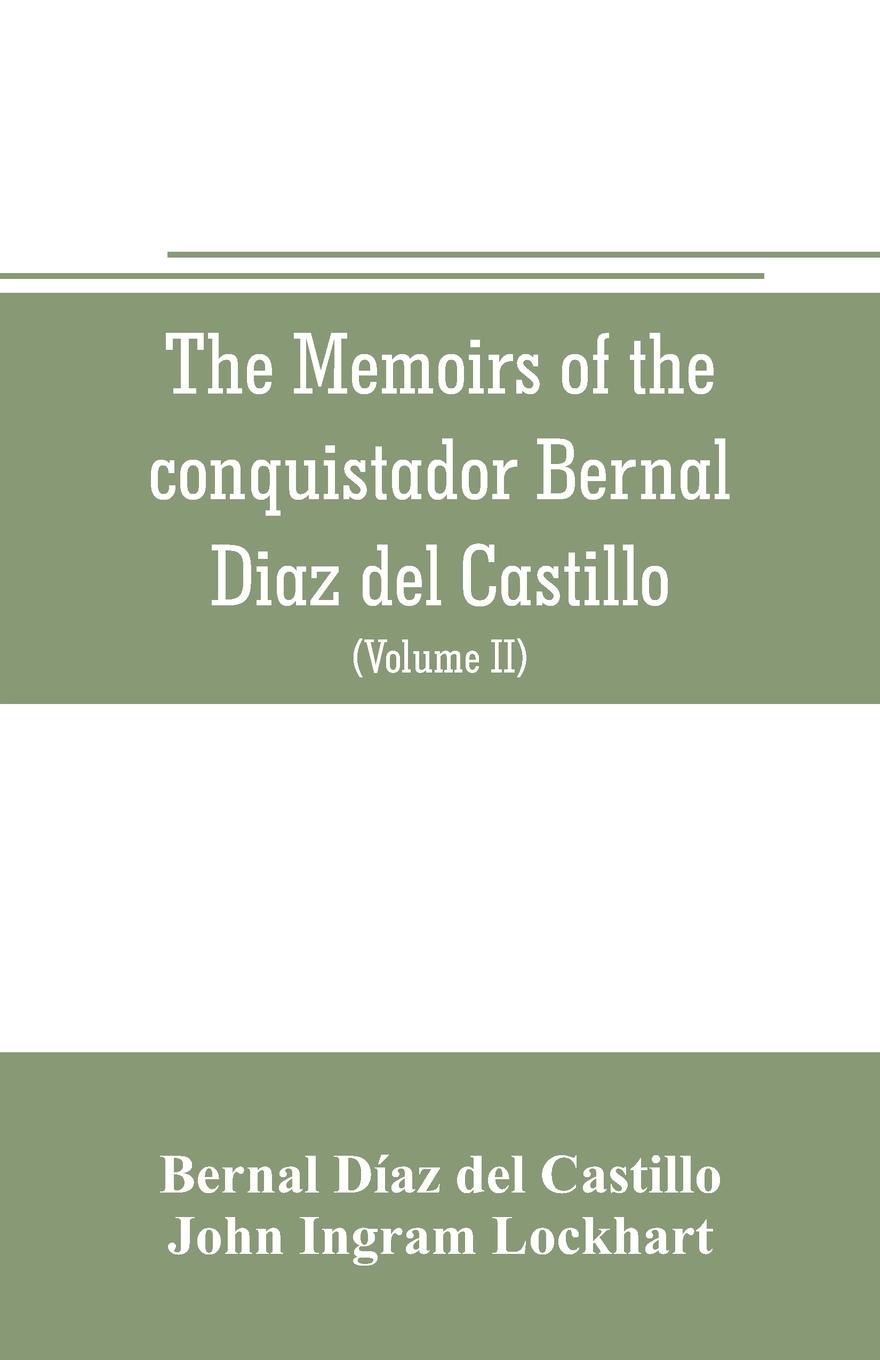 The memoirs of the conquistador Bernal Diaz del Castillo