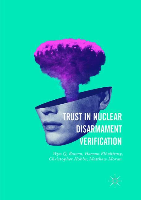 Trust in Nuclear Disarmament Verification