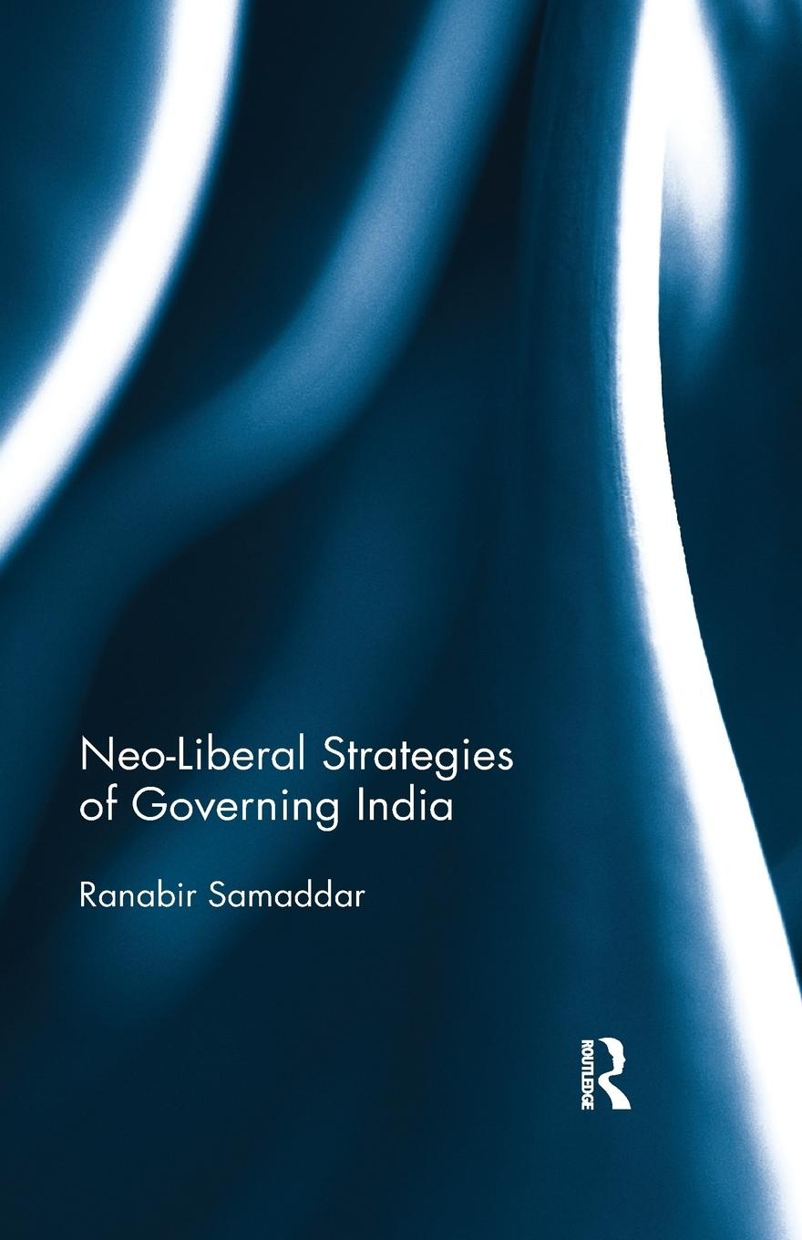 Neo-Liberal Strategies of Governing India