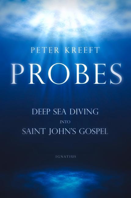 Probes: Deep Sea Diving Into Saint John's Gospel: Questions for Individual or Group Study