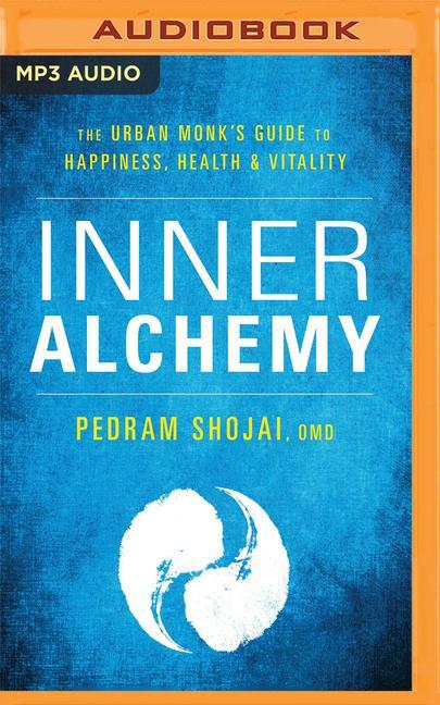 Inner Alchemy: The Urban Monk's Guide to Happiness, Health, and Vitality