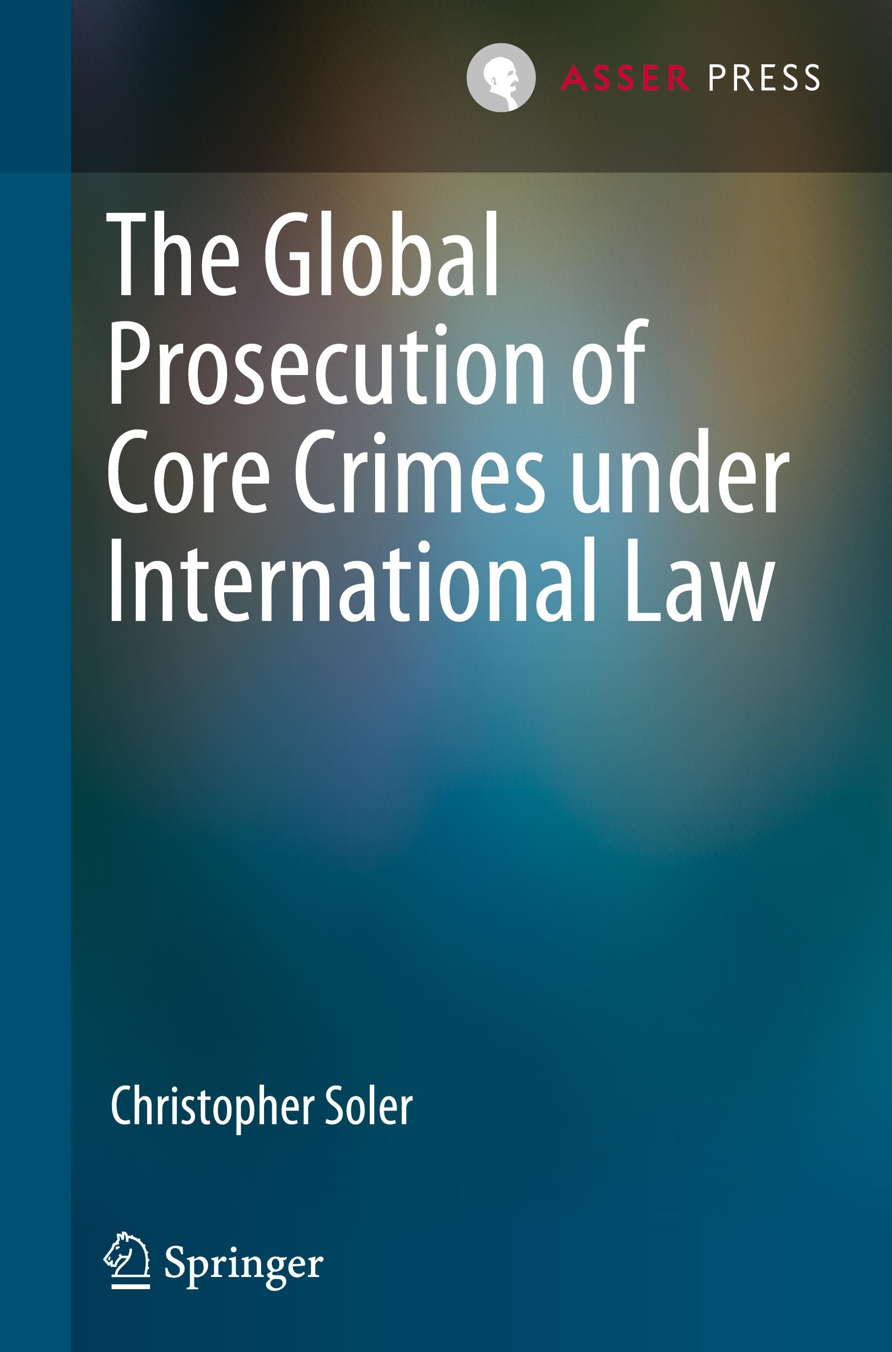 The Global Prosecution of Core Crimes under International Law