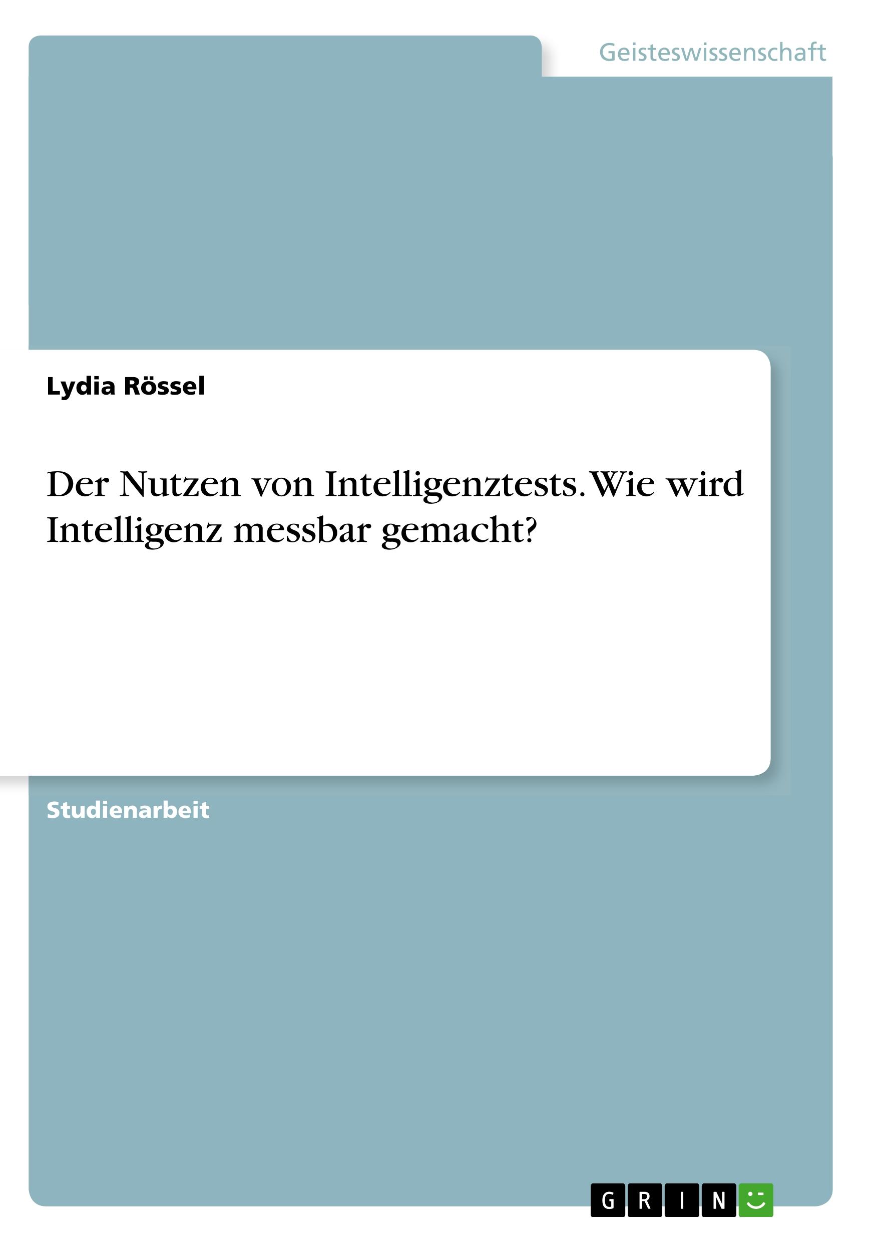 Der Nutzen von Intelligenztests. Wie wird Intelligenz messbar gemacht?