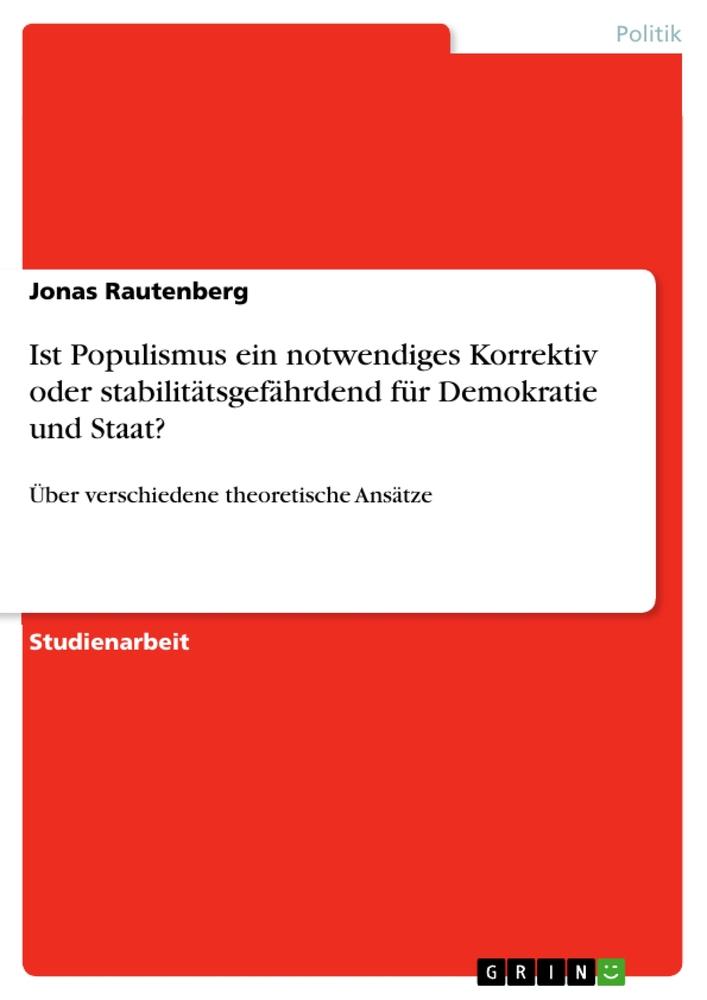 Ist Populismus ein notwendiges Korrektiv oder stabilitätsgefährdend für Demokratie und Staat?