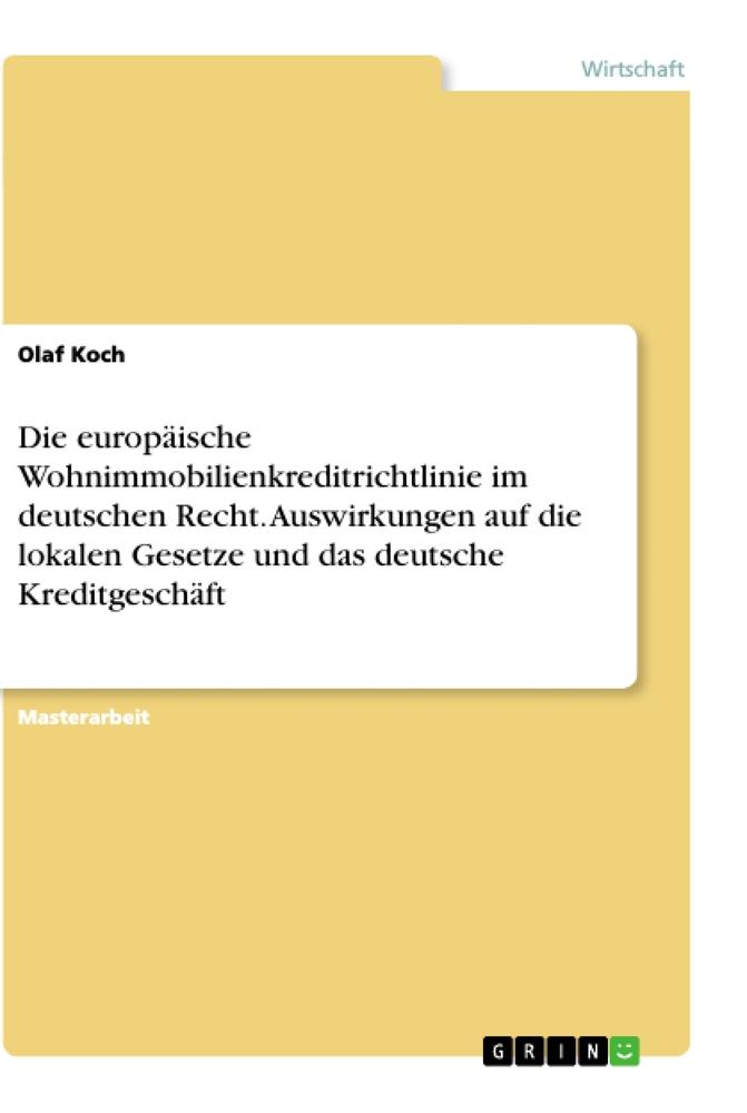 Die europäische Wohnimmobilienkreditrichtlinie im deutschen Recht. Auswirkungen auf die lokalen Gesetze und das deutsche Kreditgeschäft