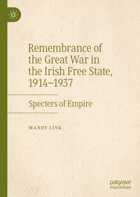 Remembrance of the Great War in the Irish Free State, 1914¿1937