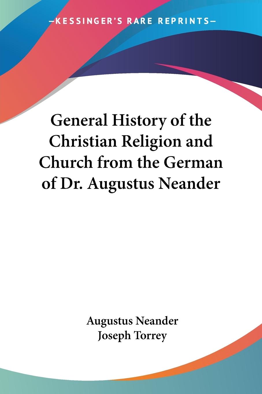 General History of the Christian Religion and Church from the German of Dr. Augustus Neander