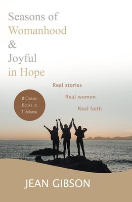 Seasons of Womanhood and Joyful in Hope (Two Classic Books in One Volume)