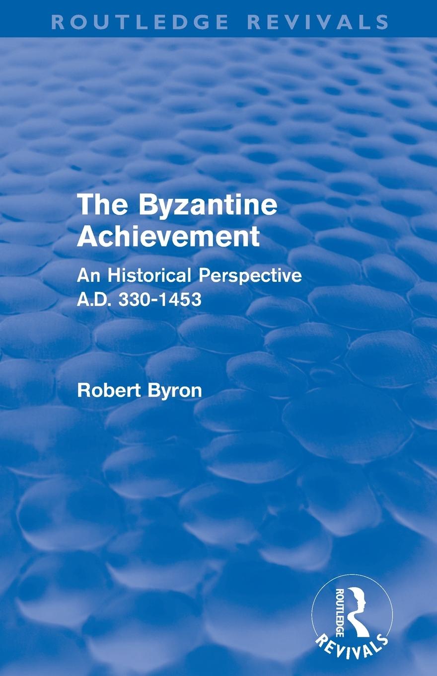 The Byzantine Achievement (Routledge Revivals)