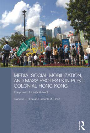 Media, Social Mobilisation and Mass Protests in Post-colonial Hong Kong