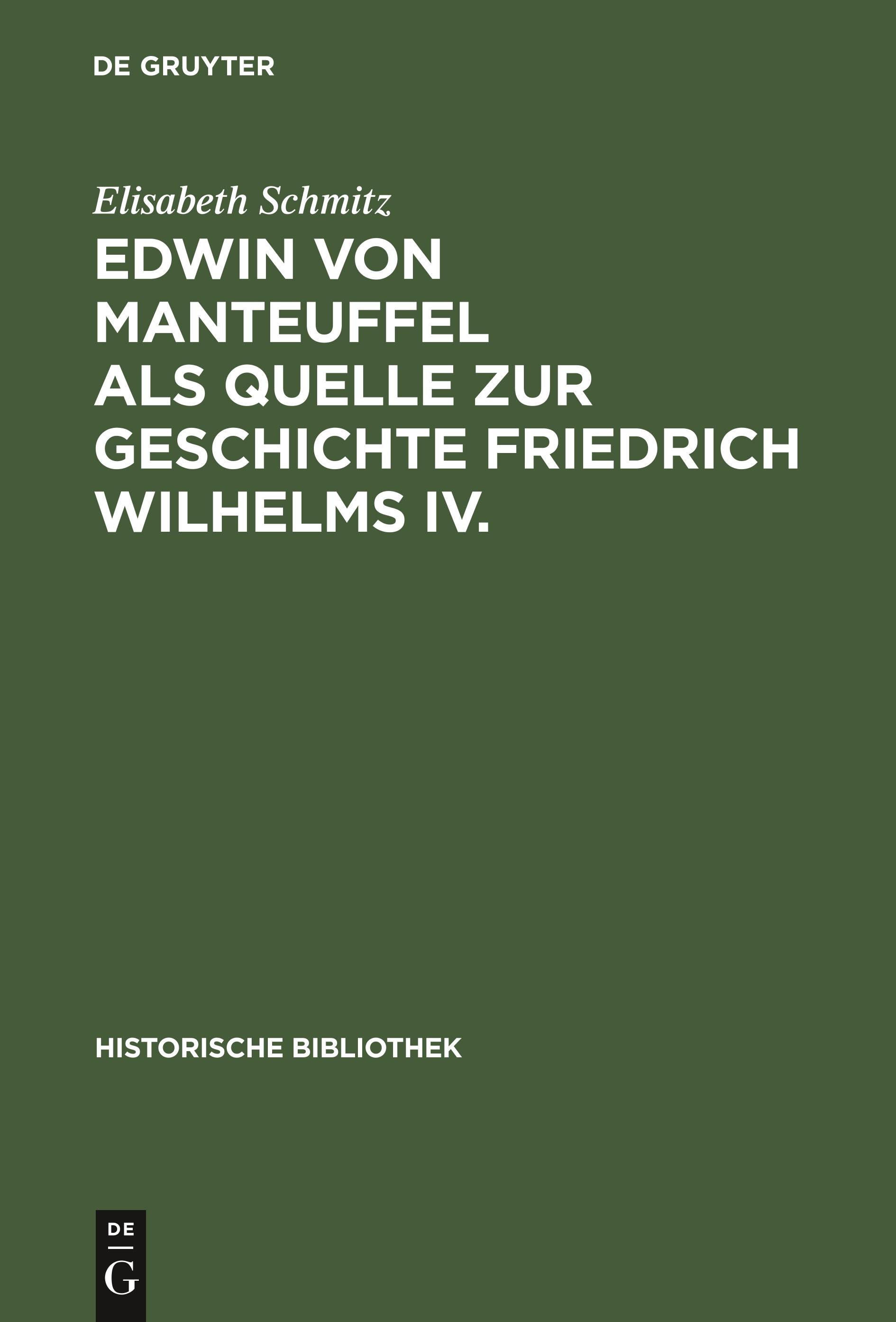 Edwin von Manteuffel als Quelle zur Geschichte Friedrich Wilhelms IV.