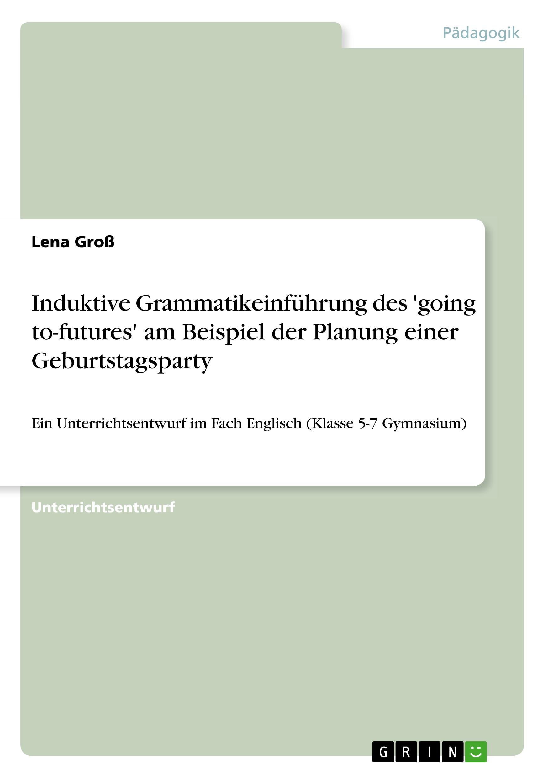 Induktive Grammatikeinführung des 'going to-futures' am Beispiel der Planung einer Geburtstagsparty