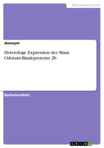 Heterologe Expression des Maus Odorant-Bindeproteins 2b