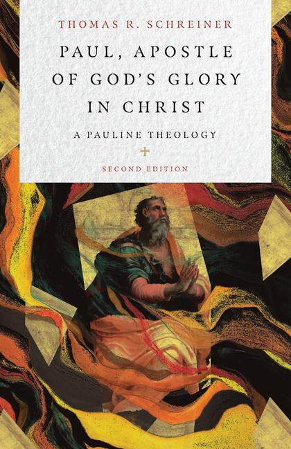 Paul, Apostle of God`s Glory in Christ - A Pauline Theology