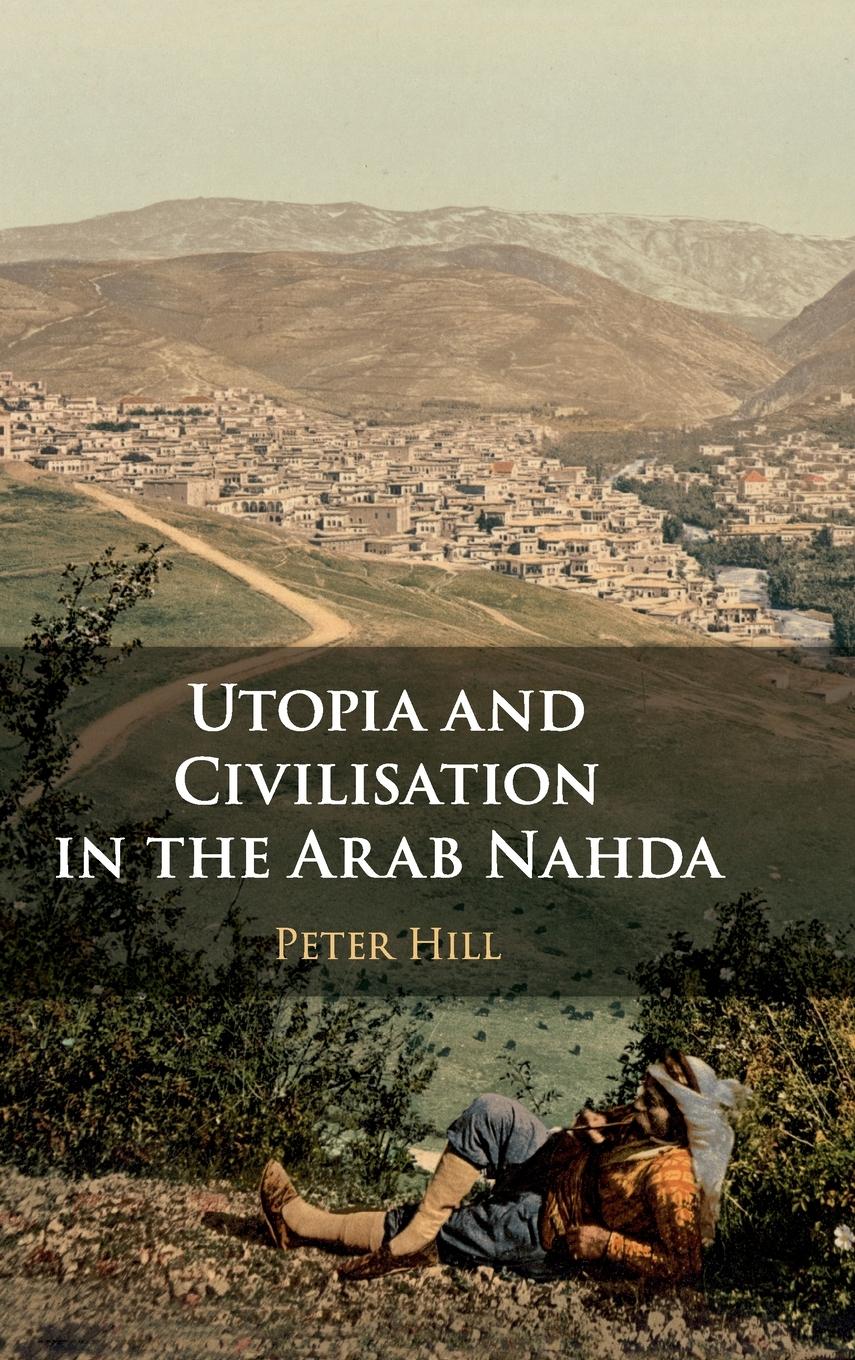 Utopia and Civilisation in the Arab Nahda