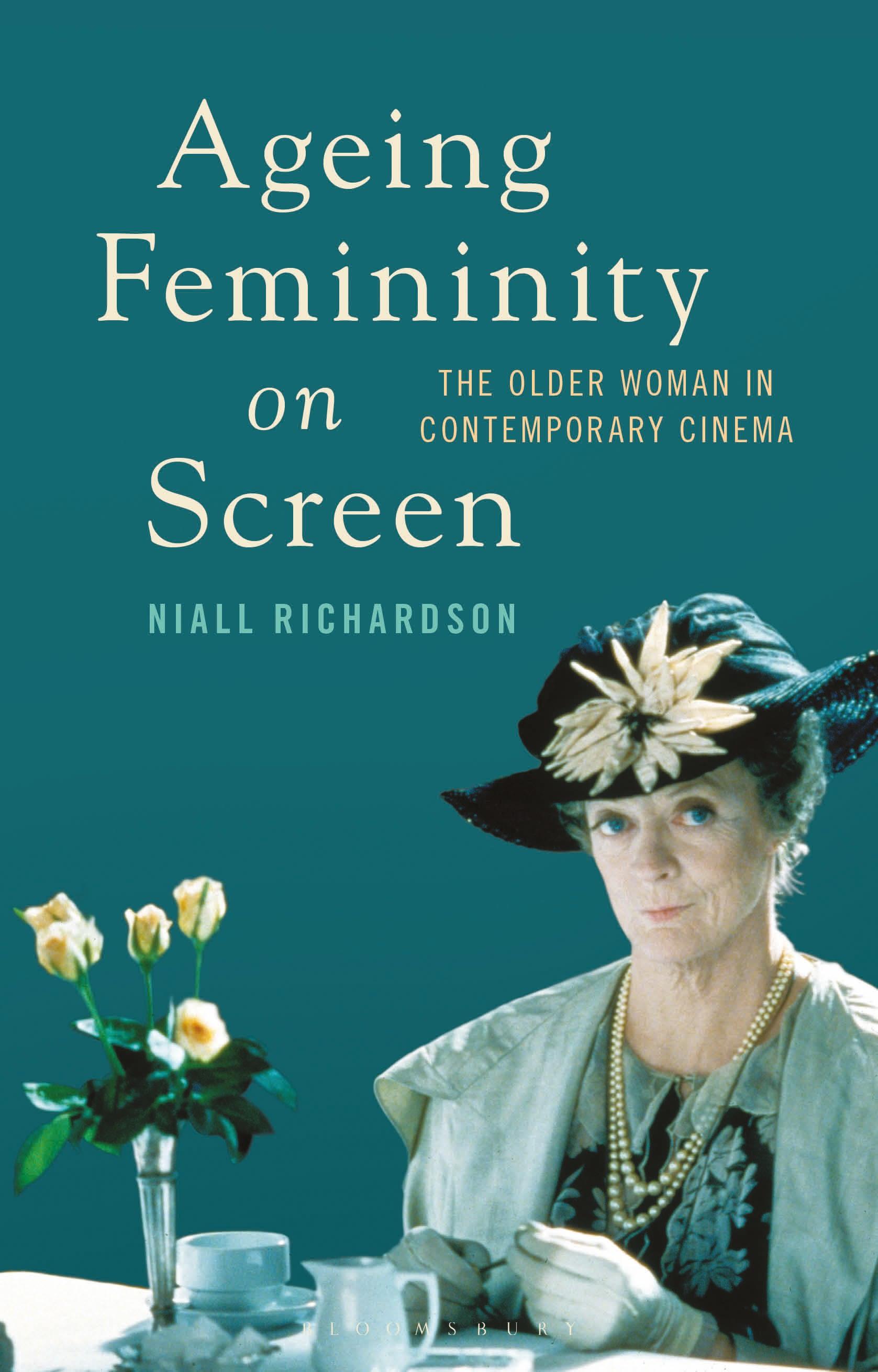 Ageing Femininity on Screen: The Older Woman in Contemporary Cinema