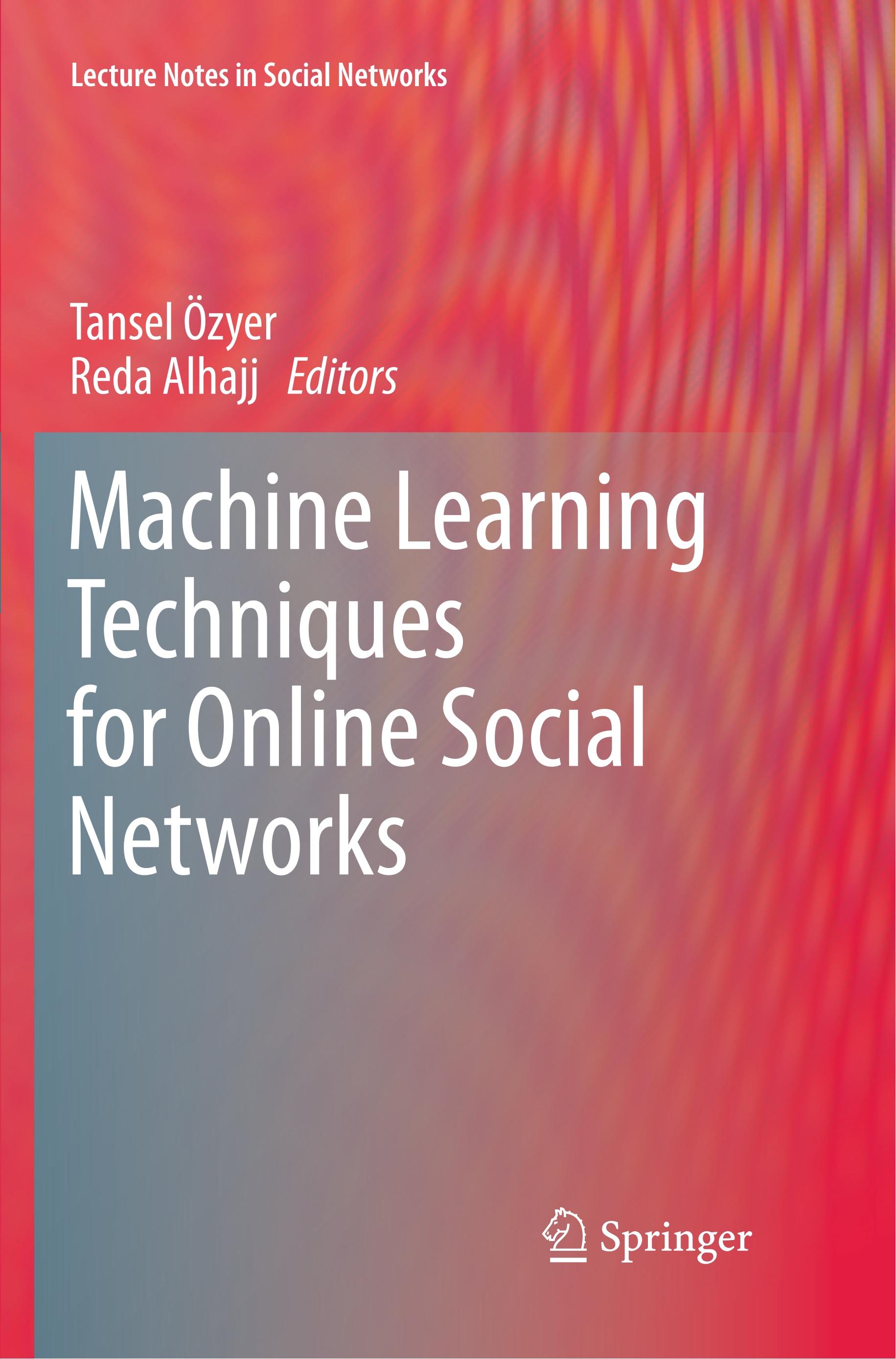 Machine Learning Techniques for Online Social Networks