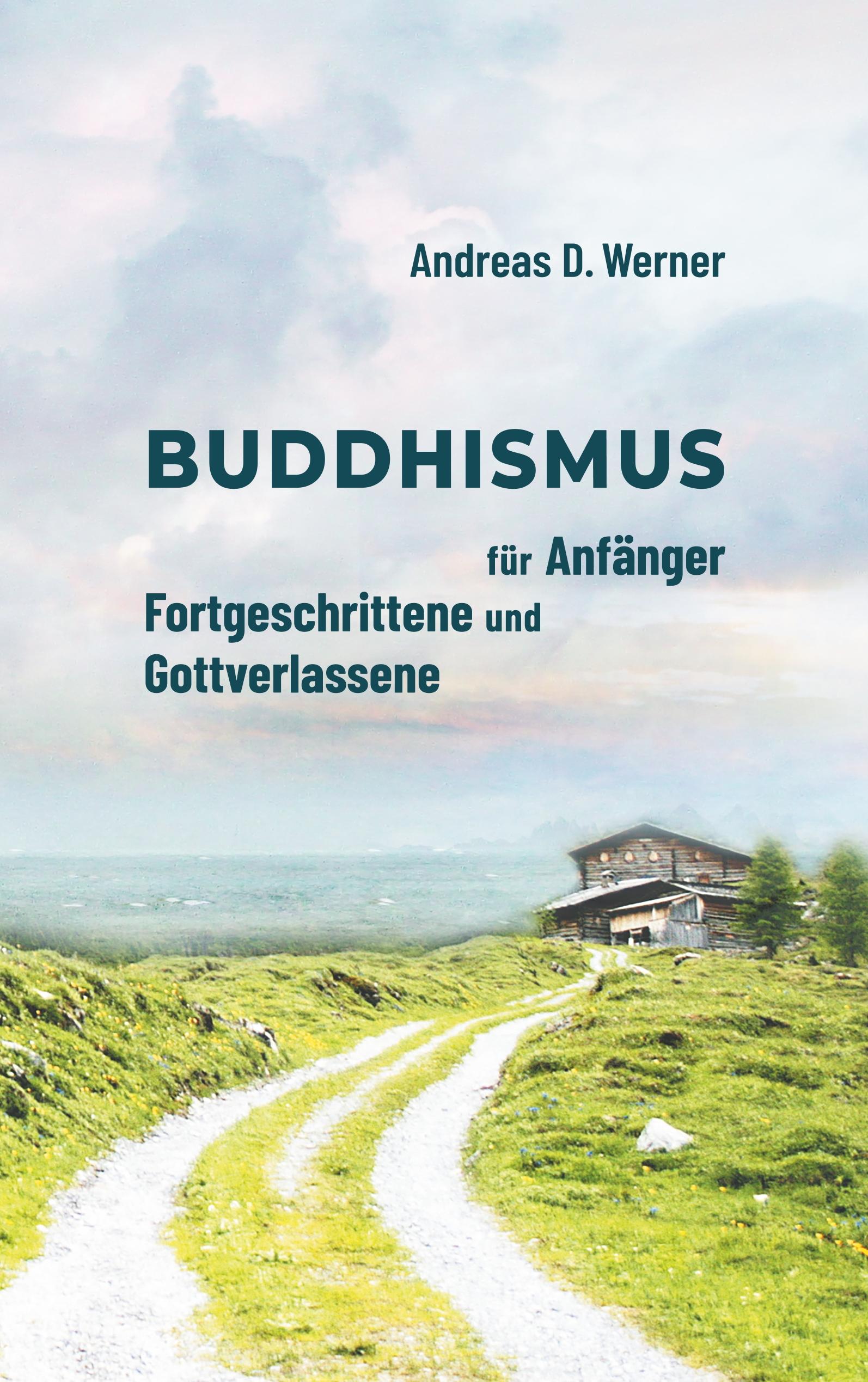 Buddhismus für Anfänger, Fortgeschrittene und Gottverlassene