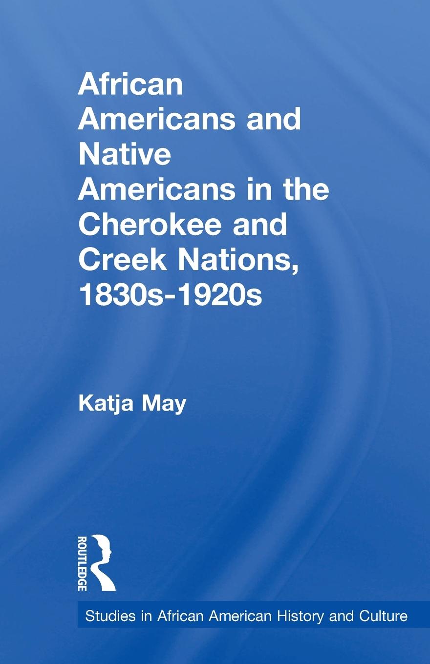 African Americans and Native Americans in the Cherokee and Creek Nations, 1830s-1920s