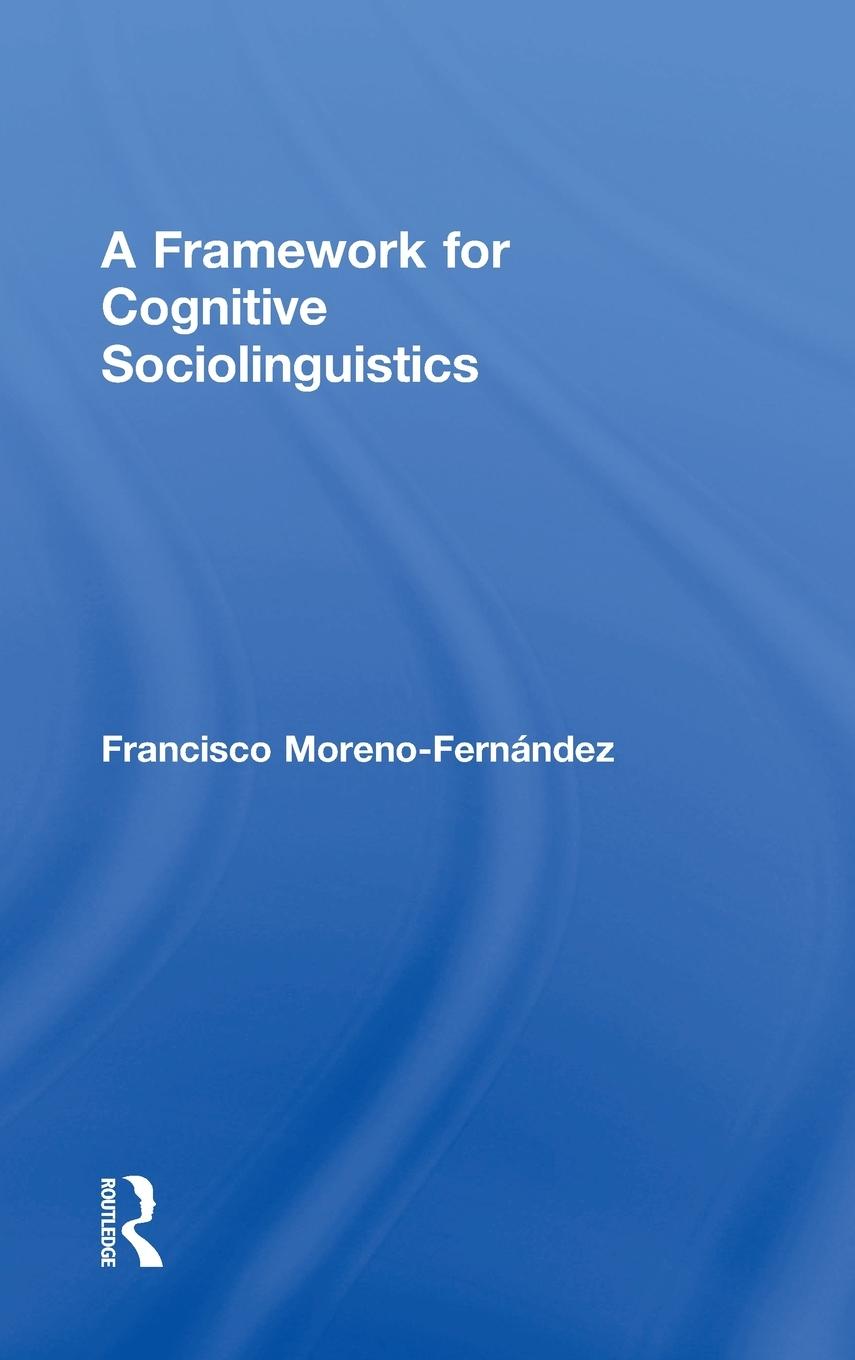 A Framework for Cognitive Sociolinguistics