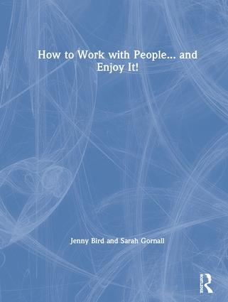 How to Work with People... and Enjoy It!