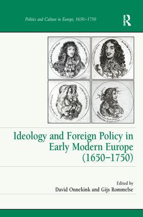 Ideology and Foreign Policy in Early Modern Europe (1650 1750)