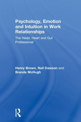 Psychology, Emotion and Intuition in Work Relationships