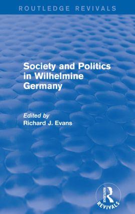 Society and Politics in Wilhelmine Germany (Routledge Revivals)